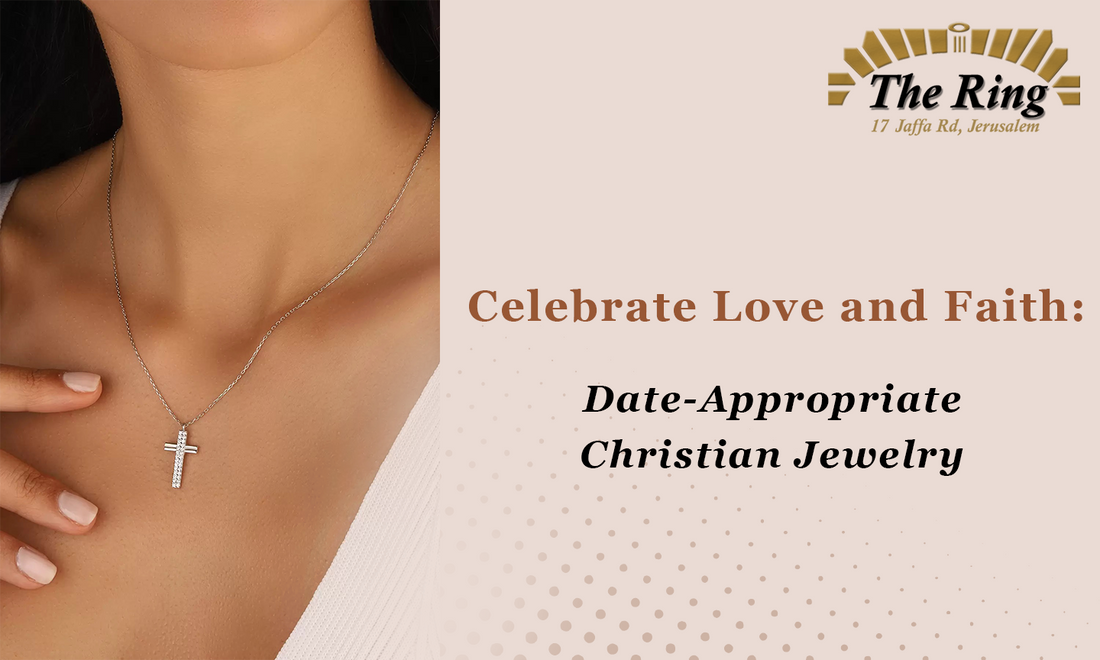 Celebrate Love and Faith: Date Appropriate Christian Jewelry